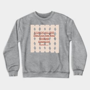 philippians 4 : 13 ''the bible'' Crewneck Sweatshirt